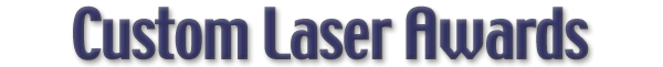 Custom Laser Awards